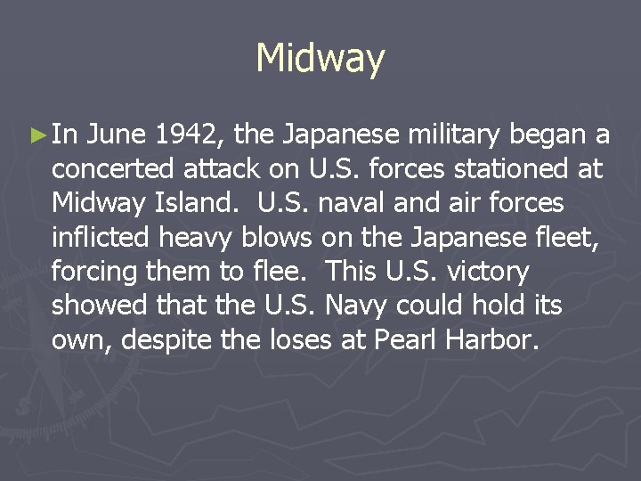 Midway ► In June 1942, the Japanese military began a concerted attack on U. Midway ► In June 1942, the Japanese military began a concerted attack on U.