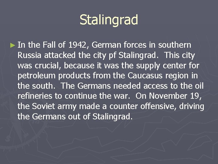 Stalingrad ► In the Fall of 1942, German forces in southern Russia attacked the Stalingrad ► In the Fall of 1942, German forces in southern Russia attacked the