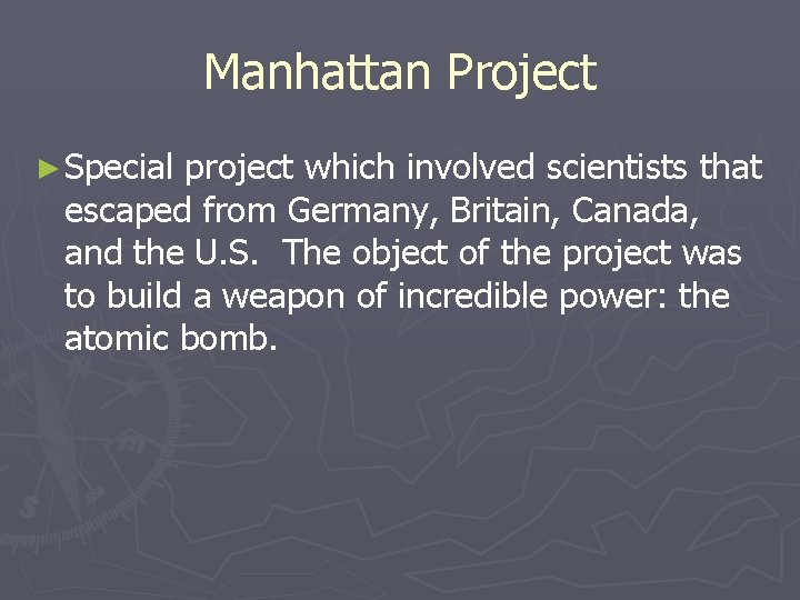 Manhattan Project ► Special project which involved scientists that escaped from Germany, Britain, Canada, Manhattan Project ► Special project which involved scientists that escaped from Germany, Britain, Canada,