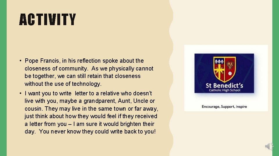 ACTIVITY • Pope Francis, in his reflection spoke about the closeness of community. As