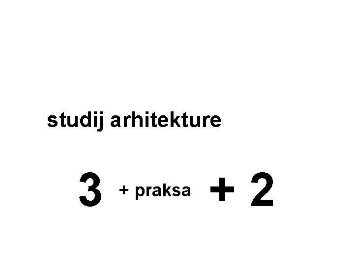 studij arhitekture 3 + praksa +2 