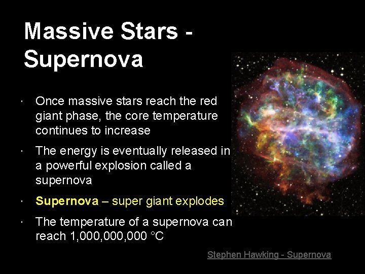 Massive Stars Supernova Once massive stars reach the red giant phase, the core temperature