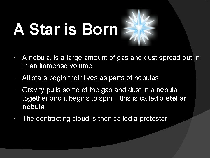 A Star is Born A nebula, is a large amount of gas and dust