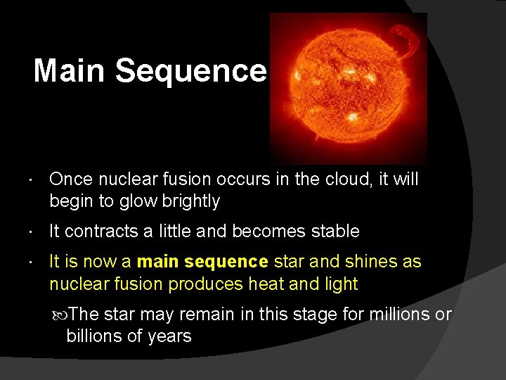 Main Sequence Once nuclear fusion occurs in the cloud, it will begin to glow