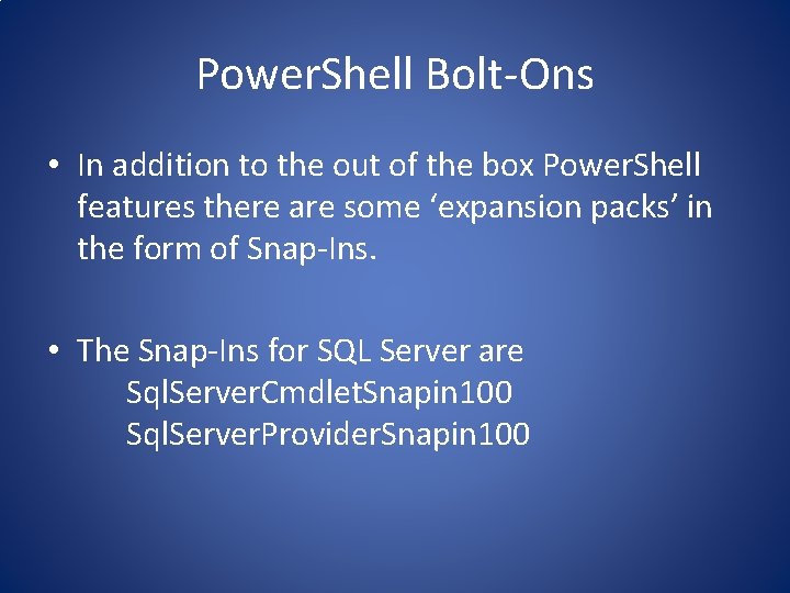 Power. Shell Bolt-Ons • In addition to the out of the box Power. Shell