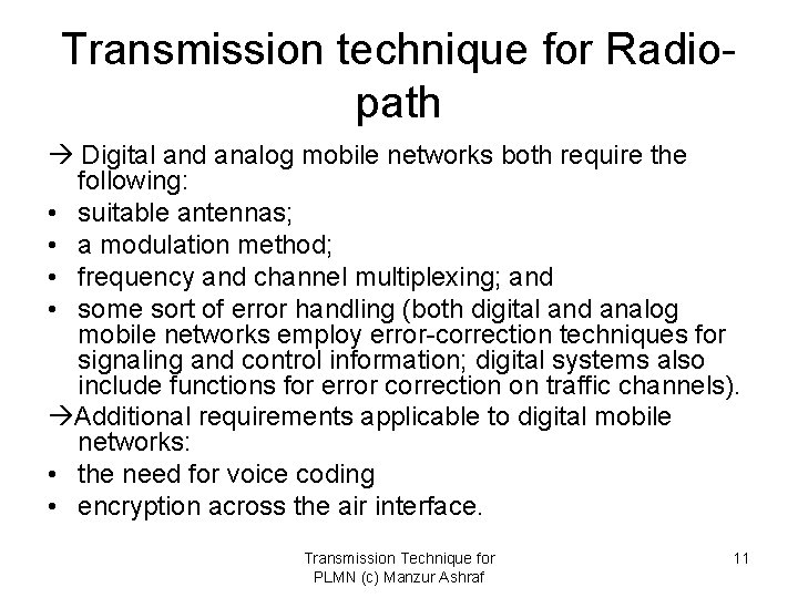 Transmission technique for Radiopath Digital and analog mobile networks both require the following: •