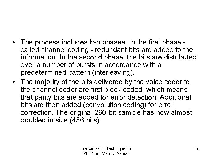  • The process includes two phases. In the first phase called channel coding