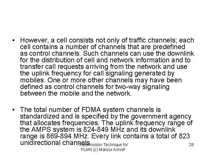  • However, a cell consists not only of traffic channels; each cell contains