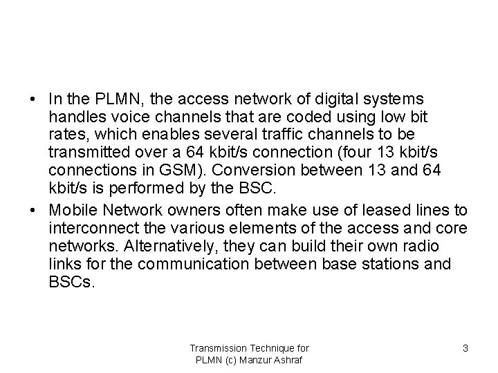  • In the PLMN, the access network of digital systems handles voice channels