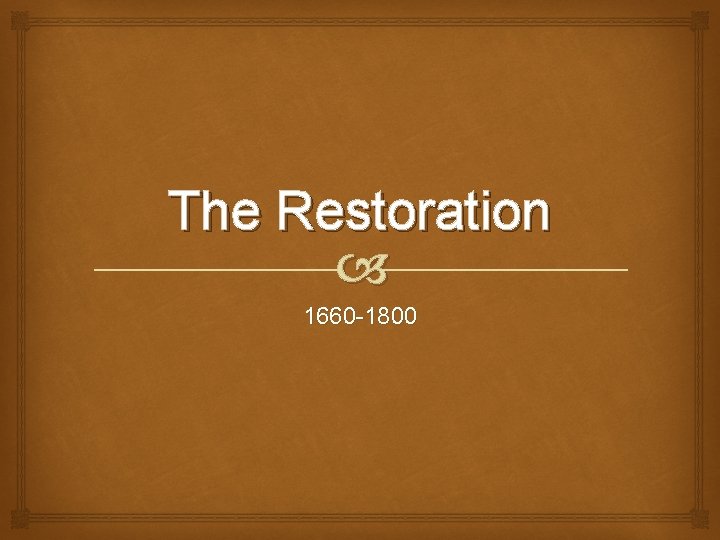 The Restoration 1660 -1800 