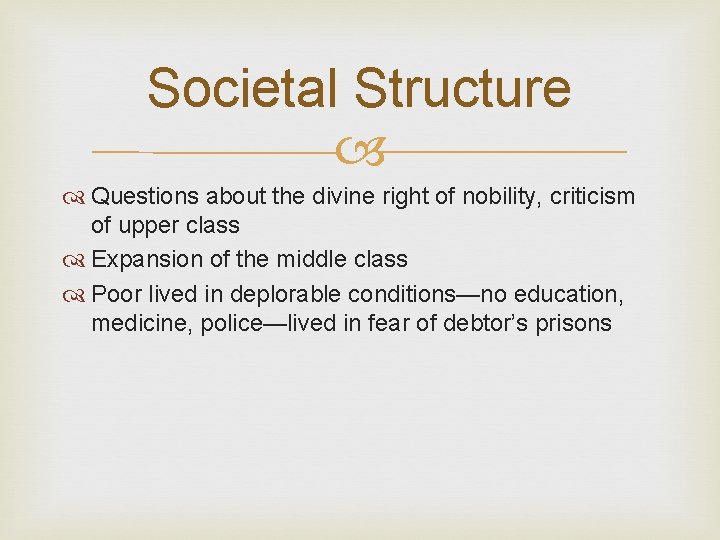 Societal Structure Questions about the divine right of nobility, criticism of upper class Expansion