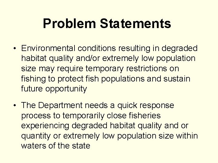 Problem Statements • Environmental conditions resulting in degraded habitat quality and/or extremely low population