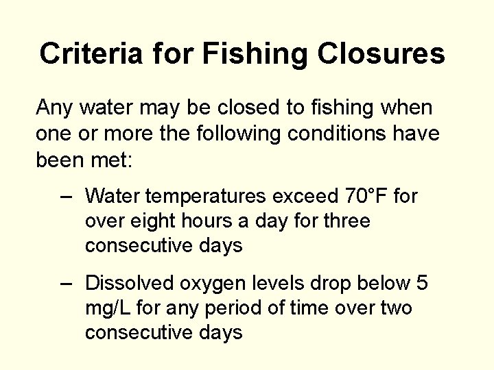 Criteria for Fishing Closures Any water may be closed to fishing when one or