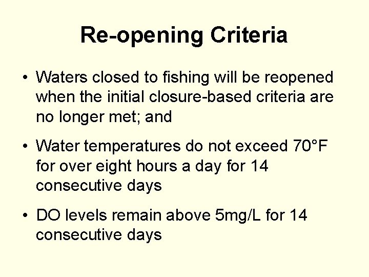 Re-opening Criteria • Waters closed to fishing will be reopened when the initial closure-based
