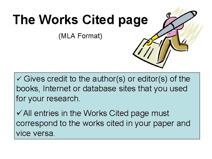 The Works Cited page (MLA Format) ü Gives credit to the author(s) or editor(s)