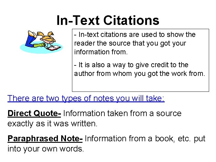 In-Text Citations - In-text citations are used to show the reader the source that