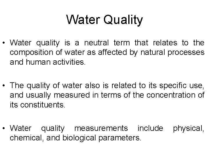 Water Quality • Water quality is a neutral term that relates to the composition