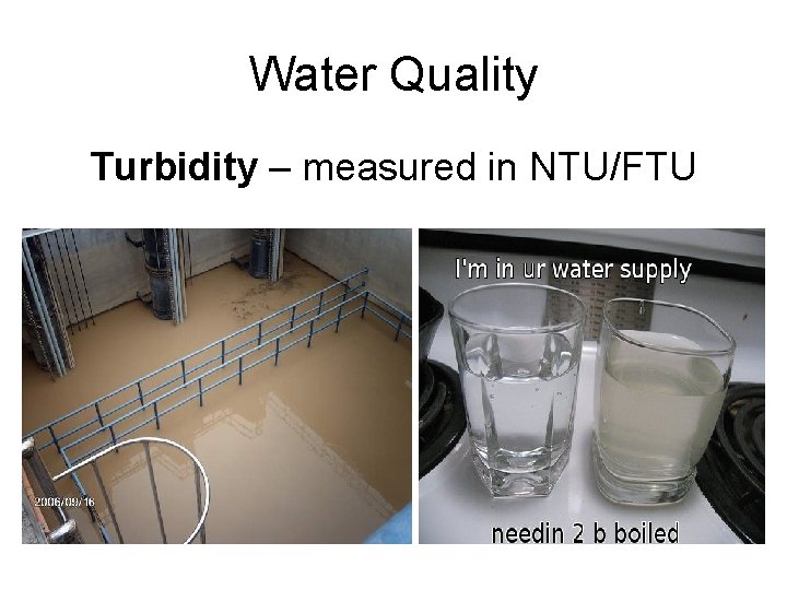 Water Quality Turbidity – measured in NTU/FTU 