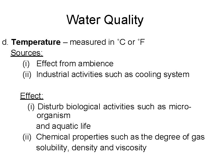 Water Quality d. Temperature – measured in ˚C or ˚F Sources: (i) Effect from