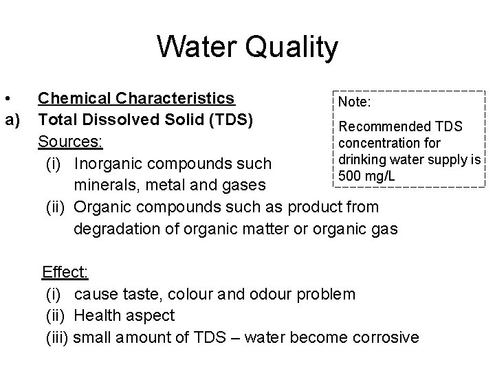 Water Quality • a) Chemical Characteristics Note: Total Dissolved Solid (TDS) Recommended TDS Sources: