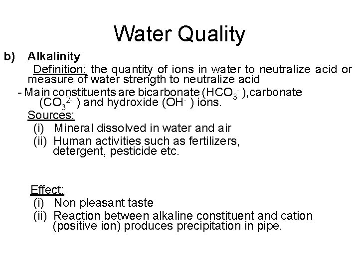 Water Quality b) Alkalinity Definition: the quantity of ions in water to neutralize acid
