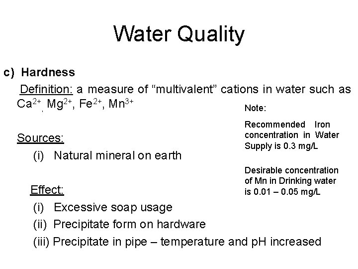 Water Quality c) Hardness Definition: a measure of “multivalent” cations in water such as