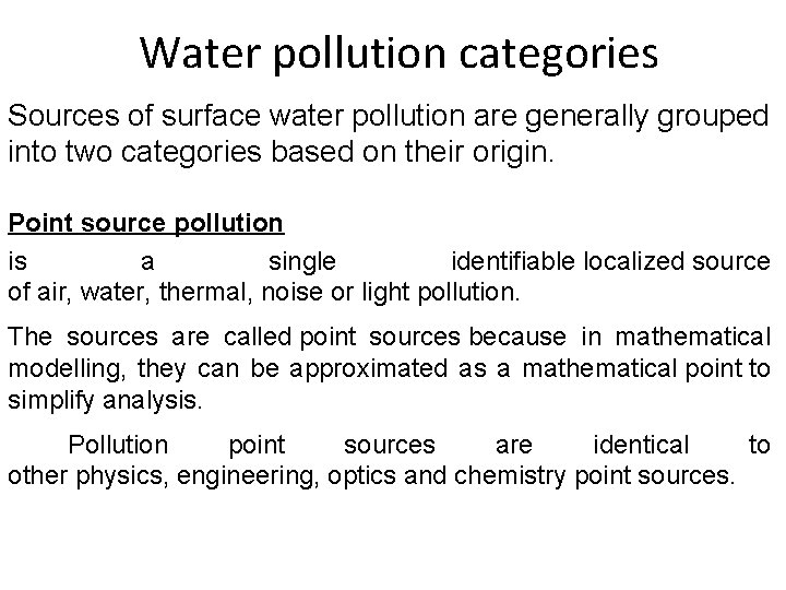 Water pollution categories Sources of surface water pollution are generally grouped into two categories