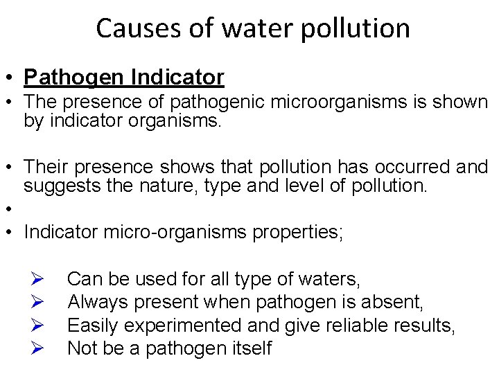 Causes of water pollution • Pathogen Indicator • The presence of pathogenic microorganisms is