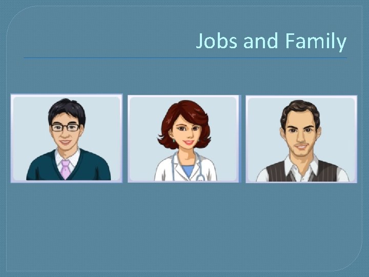 Jobs and Family 