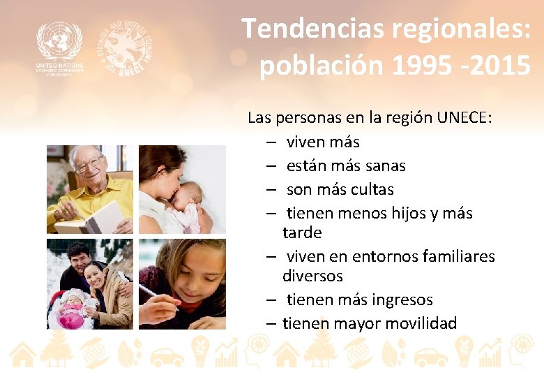 Tendencias regionales: población 1995 -2015 Las personas en la región UNECE: – viven más
