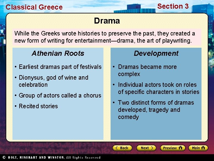 Section 3 Classical Greece Drama While the Greeks wrote histories to preserve the past,