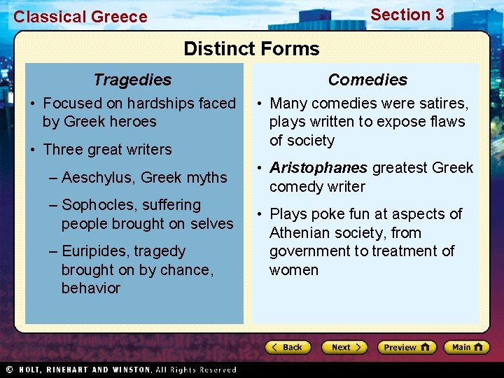 Section 3 Classical Greece Distinct Forms Tragedies Comedies • Focused on hardships faced by