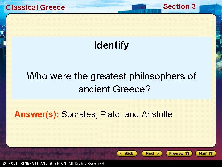 Section 3 Classical Greece Identify Who were the greatest philosophers of ancient Greece? Answer(s):