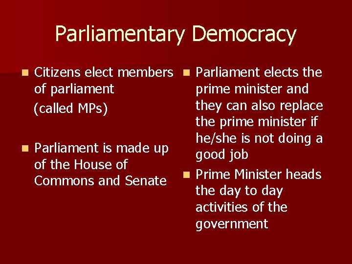 Parliamentary Democracy Citizens elect members n Parliament elects the of parliament prime minister and