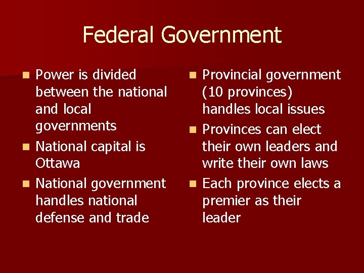 Federal Government Power is divided between the national and local governments n National capital