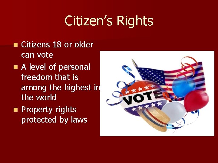 Citizen’s Rights Citizens 18 or older can vote n A level of personal freedom