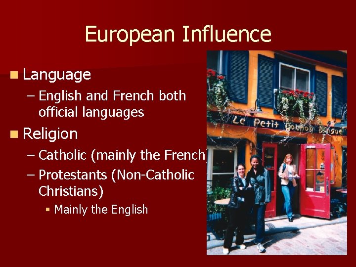 European Influence n Language – English and French both official languages n Religion –