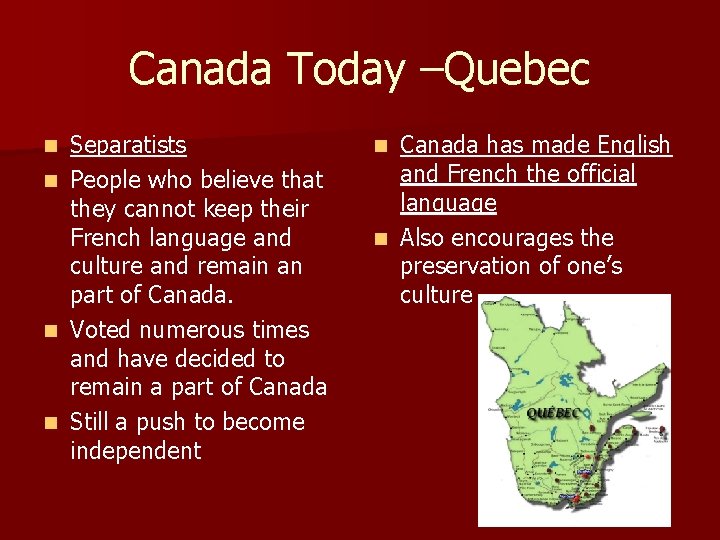 Canada Today –Quebec Separatists n People who believe that they cannot keep their French