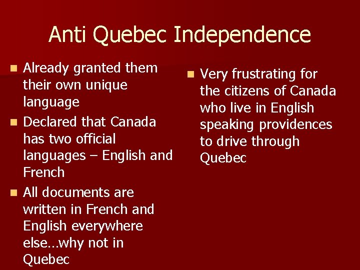 Anti Quebec Independence Already granted them n Very frustrating for their own unique the