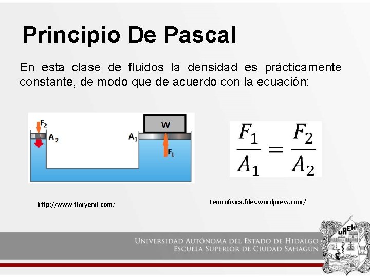 Principio De Pascal En esta clase de fluidos la densidad es prácticamente constante, de