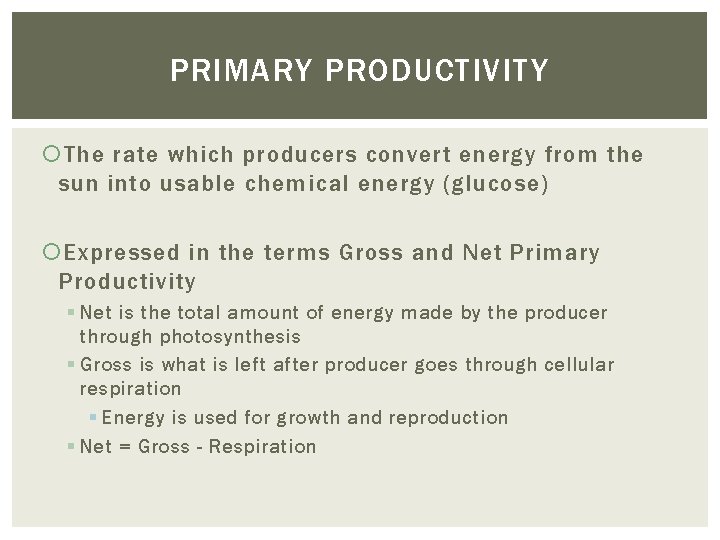 PRIMARY PRODUCTIVITY The rate which producers convert energy from the sun into usable chemical