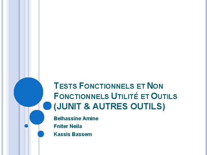 TESTS FONCTIONNELS ET NON FONCTIONNELS UTILITÉ ET OUTILS (JUNIT & AUTRES OUTILS) Belhassine Amine