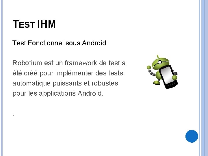 TEST IHM Test Fonctionnel sous Android Robotium est un framework de test a été