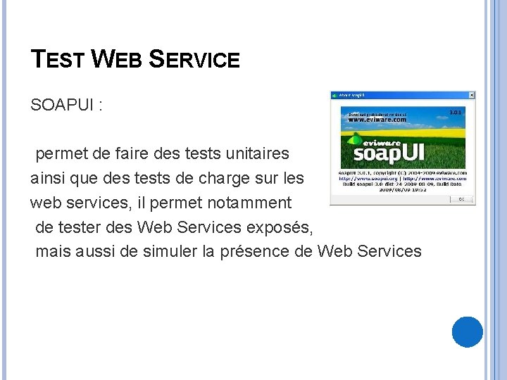 TEST WEB SERVICE SOAPUI : permet de faire des tests unitaires ainsi que des