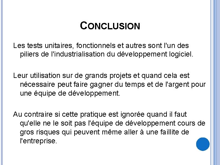 CONCLUSION Les tests unitaires, fonctionnels et autres sont l'un des piliers de l'industrialisation du