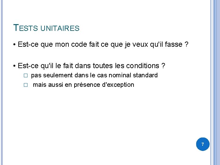 TESTS UNITAIRES • Est-ce que mon code fait ce que je veux qu'il fasse