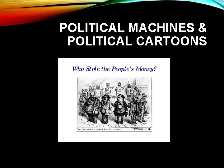 POLITICAL MACHINES & POLITICAL CARTOONS 