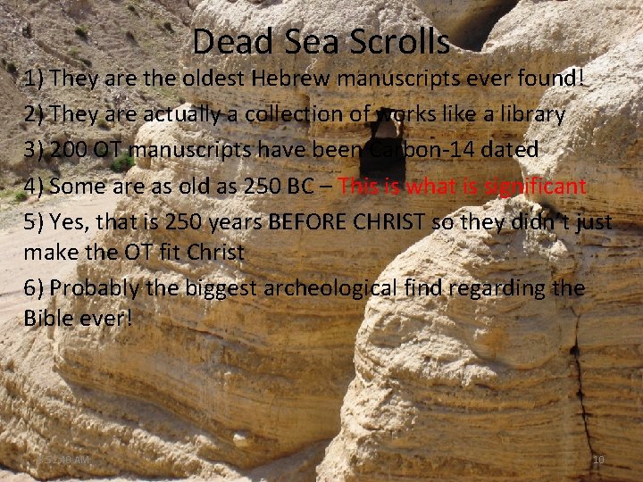 Dead Sea Scrolls 1) They are the oldest Hebrew manuscripts ever found! 2) They