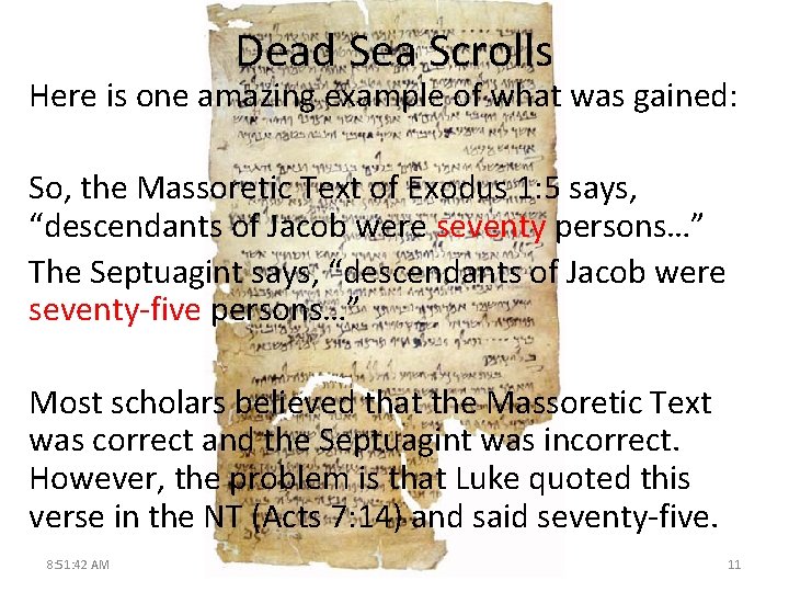 Dead Sea Scrolls Here is one amazing example of what was gained: So, the