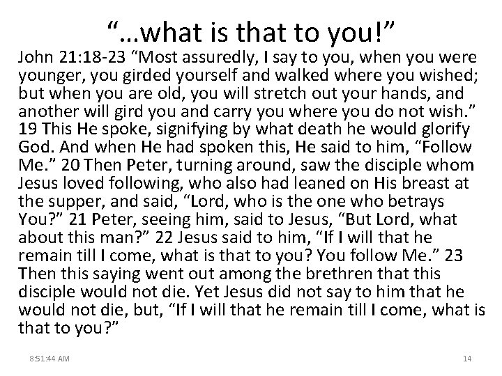 “…what is that to you!” John 21: 18 -23 “Most assuredly, I say to